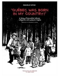Cover: Quebec Was Born in My Country! - Wilfrid Laurier University Press