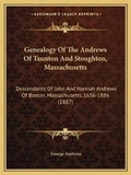 Cover: Genealogy Of The Andrews Of Taunton And Stoughton, Massachusetts - Kessinger Publishing