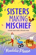 Cover: Sisters Making Mischief - Boldwood Books Ltd