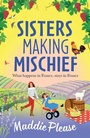 Cover: Sisters Making Mischief - Boldwood Books Ltd