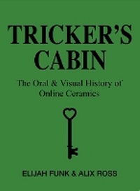 Abbildung von: Tricker's Cabin: The Oral & Visual History of Online Ceramics - A24 Films LLC