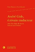 Bild: Andre Gide, Ecrivain Traducteur Suivi d'Un Choix de Textes Traduits Par l'Auteur - Classiques Garnier