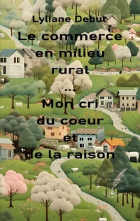 Bild vergrößern Bild: Le commerce en milieu rural... Mon cri du coeur et de la raison - BoD - Books on Demand
