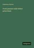 Cover: Pochi pensieri sulla febbre petecchiale - Antigonos Verlag