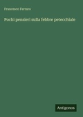 Cover: Pochi pensieri sulla febbre petecchiale - Antigonos Verlag