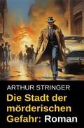 Cover: Die Stadt der m&ouml;rderischen Gefahr: Roman - Uksak E-Books
