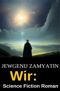 Abbildung von: Wir: Science Fiction Roman - Uksak E-Books