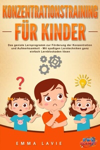 Abbildung von: Konzentrationstraining für Kinder - Der praxisnahe Leitfaden inkl. genialer Übungen: Wie Sie die Blockaden Ihres Kindes ganz einfach lösen und die Aufmerksamkeit & Konzentration optimal fördern - Bu¨romu¨sli