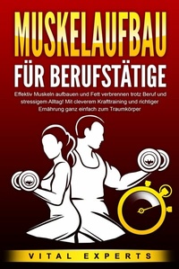 Abbildung von: MUSKELAUFBAU FÜR BERUFSTÄTIGE: Effektiv Muskeln aufbauen und Fett verbrennen trotz Beruf und stressigem Alltag! Mit cleverem Krafttraining und richtiger Ernährung ganz einfach zum Traumkörper - Bu¨romu¨sli