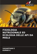 Cover: Fisiologia Nutrizionale Ed Ecologia Delle API Da Miele - Edizioni Sapienza