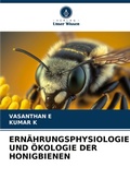 Cover: Ernaehrungsphysiologie Und OEkologie Der Honigbienen - Verlag Unser Wissen