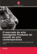Cover: O mercado da arte inteligente Produtos do mundo da arte contemporanea - Edicoes Nosso Conhecimento