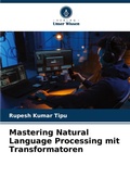 Cover: Mastering Natural Language Processing mit Transformatoren - Verlag Unser Wissen