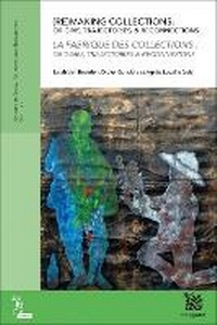 Enlarge image Cover: (Re)Making Collections - La Fabrique des collections - Exhibitions International