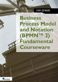 Abbildung von: Business Process Model and Notation based on BPMNT 2 Fundamental Courseware - Van Haren Publishing