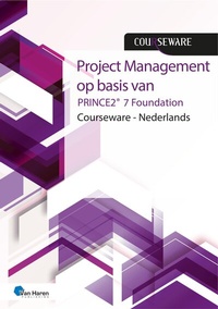 Abbildung von: PRINCE2® 7 Foundation Courseware - Nederlands 1ste druk - Van Haren Publishing