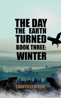 Cover: The Day The Earth Turned Book Three: Winter - Chasing Driftwood Books