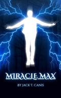 Cover: Miracle Max (The Abernathy Mythos, #2) - Jack T Canis