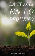 Cover: La Gracia en lo Peque&ntilde;o - FELIPE CHAVARRO POLAN&Iacute;A INC