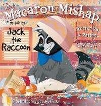 Enlarge image Cover: The Macaron Mishap as told by Jack the Raccoon - Dual Language Edition English/Spanish - K Patton
