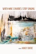 Cover: When Mine Canaries Stop Singing - Finishing Line Press