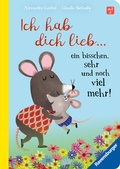 Cover: Ich hab dich lieb . ein bisschen, sehr und noch viel mehr! - Ravensburger