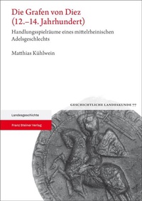 Abbildung von: Die Grafen von Diez (12.-14. Jahrhundert) - Franz Steiner Verlag