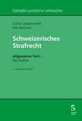 Cover: Schweizerisches Strafrecht. Allgemeiner Teil I: Die Straftat - St&auml;mpfli Verlag AG