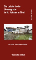 Cover: Die Leiche in der L&ouml;wengrube in St. Johann in Tirol - Hofinger, Hannes