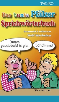 Abbildung von: Das bunte Pfälzer Sprichwörterbuch - Agiro