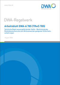 Abbildung von: Arbeitsblatt DWA-A 785 (TRwS 785) Technische Regel wassergefährdender Stoffe - Bestimmung des Rückhaltevolumens bis zum Wirksamwerden geeigneter Sicherheitsvorkehrungen - Deutsche Vereinigung für Wasserwirtschaft, Abwasser und Abfall