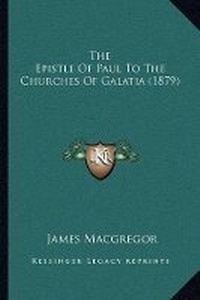 Abbildung von: The Epistle Of Paul To The Churches Of Galatia (1879) - Kessinger Publishing