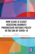 Cover: How Close is Close? Assessing Uganda's Progressive Refugee Policy in the Era of COVID-19 - Routledge