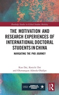 Cover: The Motivation and Research Experiences of International Doctoral Students in China - Routledge