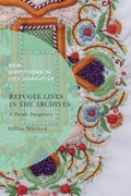 Cover: Refugee Lives in the Archives - Bloomsbury Academic