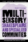 Cover: Multisensory Shakespeare and Specialized Communities - The Arden Shakespeare