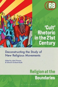 Enlarge image Cover: 'Cult' Rhetoric in the 21st Century - Bloomsbury Academic