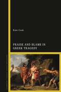 Cover: Praise and Blame in Greek Tragedy - Bloomsbury Academic