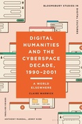 Cover: Digital Humanities and the Cyberspace Decade, 1990-2001 - Bloomsbury Academic