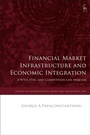 Cover: Financial Market Infrastructure and Economic Integration - Hart Publishing