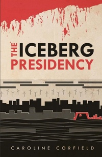 Abbildung von: The Iceberg Presidency - Caroline Corfield