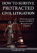 Abbildung von: How to Survive a Protracted Civil Litigation - Kingdom Publishing
