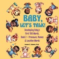 Cover: Baby, Let's Talk! Developing Baby's First 100 Words, Book 2 - Page Turner Books, Inc.