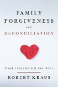 Cover: Family Forgiveness and Reconciliation - High Bridge Books