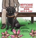 Cover: Mitchie the Service Dog Gets a Job! - Spring Cedars LLC