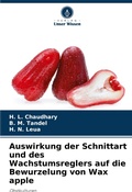 Cover: Auswirkung der Schnittart und des Wachstumsreglers auf die Bewurzelung von Wax apple - Verlag Unser Wissen