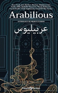 Enlarge image Cover: Arabilious - Future Fiction