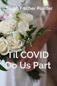 Enlarge image Cover: Til COVID Do Us Part - Sarah Fischer Pointer