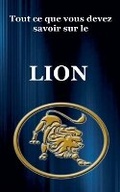 Cover: Tout ce que vous devez savoir sur le Lion - Robert J Dornan