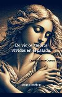Abbildung von: De viejos amores vividos en el pasado. - Arcana Intellego
